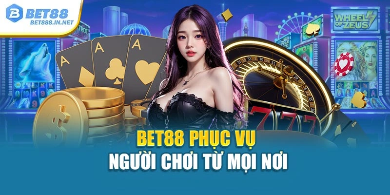 Bet88 phục vụ hội viên từ mọi nơi