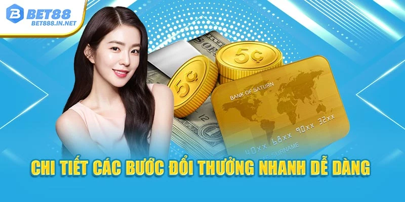 Chi tiết các bước đổi thưởng nhanh dễ dàng