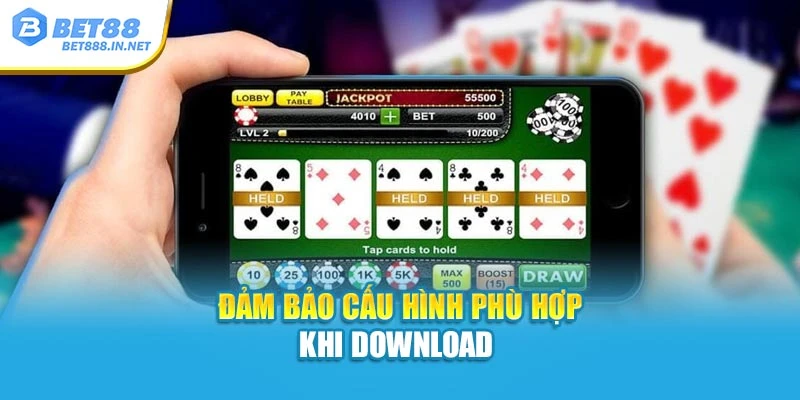 Đảm bảo cấu hình phù hợp khi download