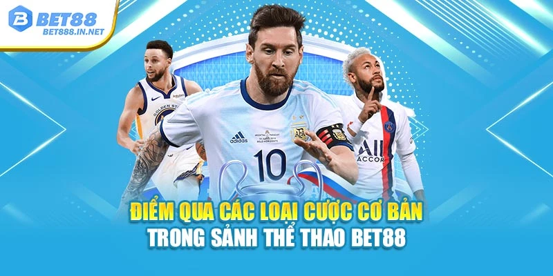 Điểm qua các loại cược cơ bản trong sảnh Thể Thao BET88