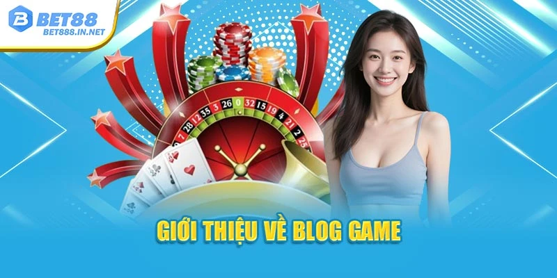 Giới thiệu về Blog Game