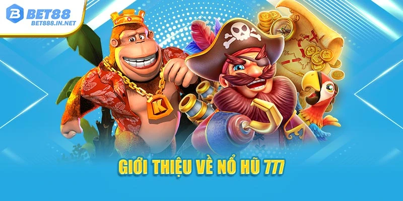 Giới thiệu về nổ hũ 777