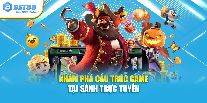 Khám phá cấu trúc game tại sảnh trực tuyến