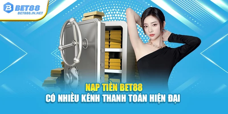 Nạp tiền Bet88 có nhiều kênh thanh toán hiện đại 