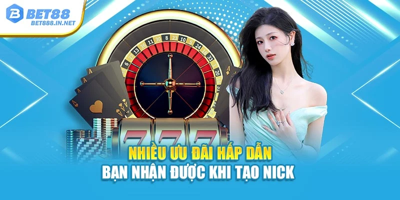 Nhiều ưu đãi hấp dẫn bạn nhận được khi tạo nick 