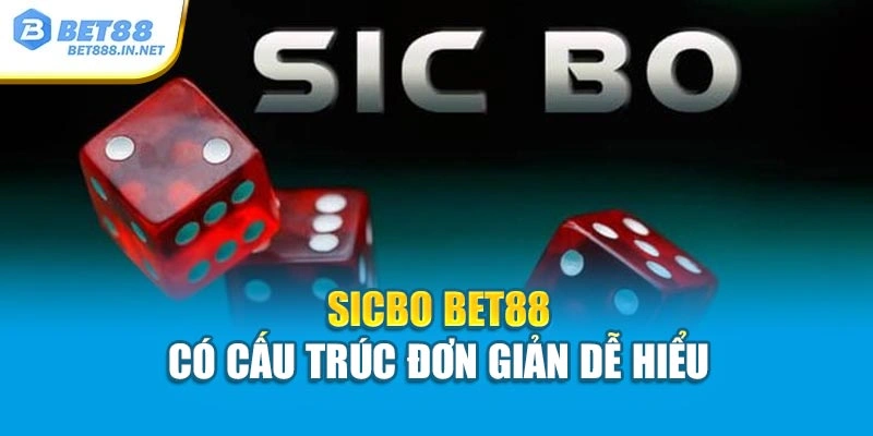 Sicbo Bet88 có cấu trúc đơn giản dễ hiểu 