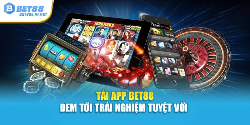 Tải app Bet88 đem tới trải nghiệm tuyệt vời
