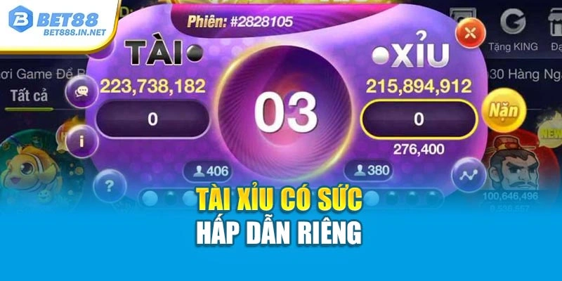 Tài xỉu có sức hấp dẫn riêng