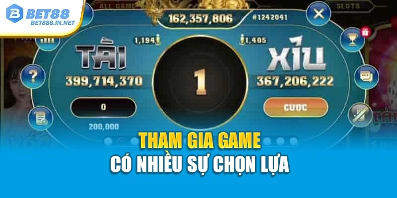 Tham gia game có nhiều sự chọn lựa