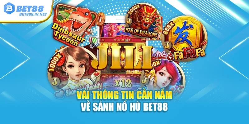 Vài thông tin cần nắm về sảnh Nổ Hũ BET88
